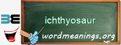 WordMeaning blackboard for ichthyosaur